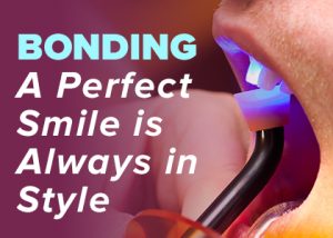 Bonding: A perfect smile is always in style.