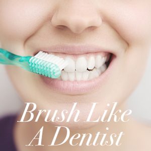 Brush like a dentist